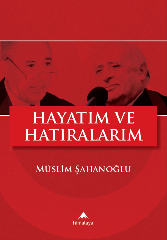 Müslim Şahanoğlu - Hayatım ve Hatıralarım